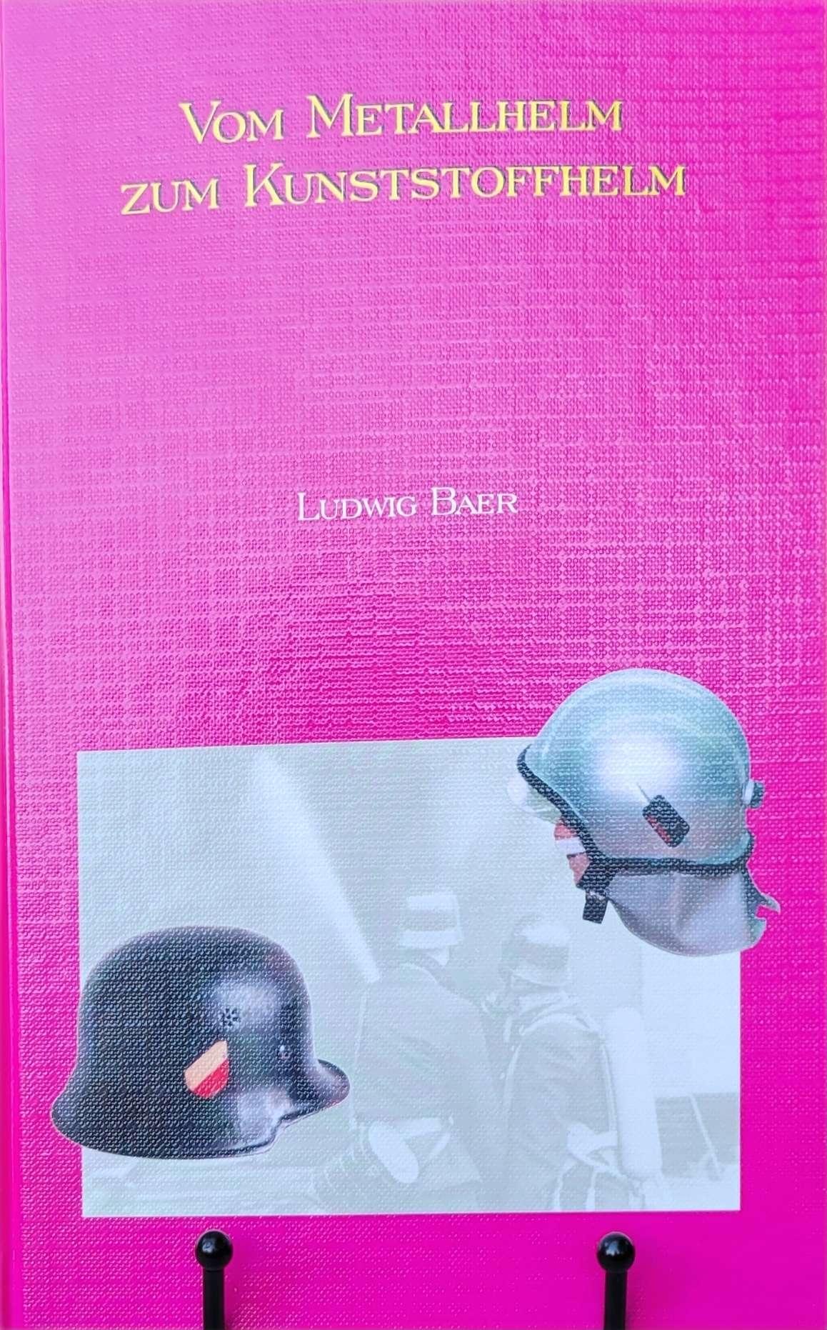 Ludwig Baer Volume 3: 1930-1999 German & Austrian Air Raid Helmets